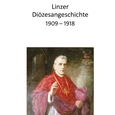 Linzer Diözesangeschichte 1909-1918 / © Diözese Linz Buchcover Linzer Diözesangeschichte 1909-1918